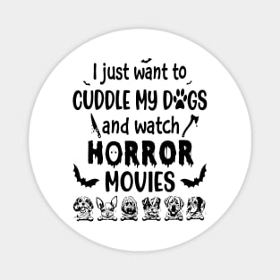 I Just Want To Cuddle My Dogs And Watch Horror Movies Halloween Christmas Magnet